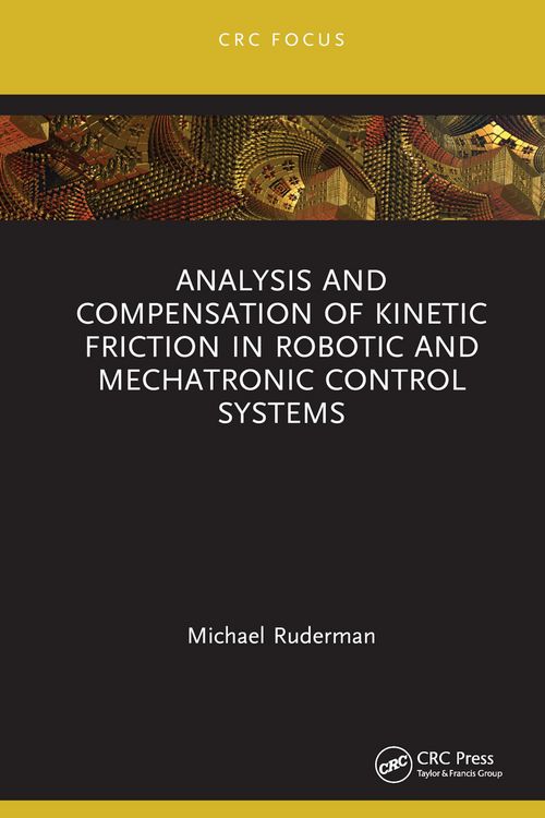 Produktbild: Analysis and Compensation of Kinetic Friction in Robotic and Mechatronic Control Systems