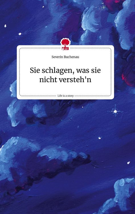 Produktbild: Buchenau, S: Sie schlagen, was sie nicht versteh'n. Life is
