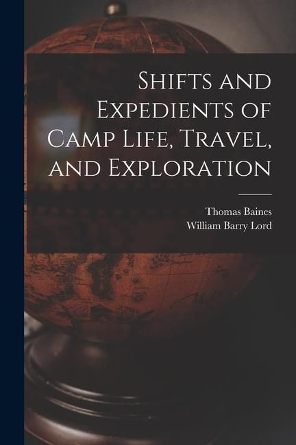 Produktbild: Shifts and Expedients of Camp Life, Travel, and Exploration