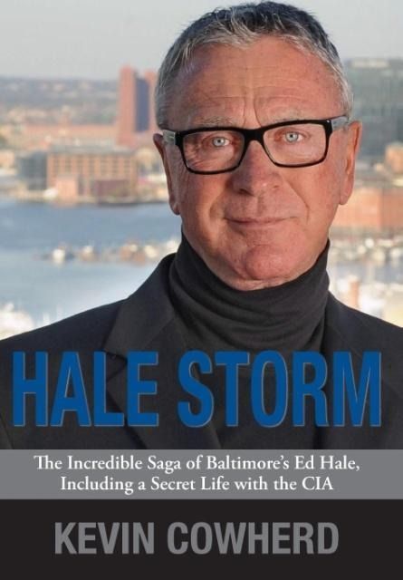 Produktbild: Hale Storm: The Incredible Saga of Baltimore's Ed Hale, Including a Secret Life with the CIA