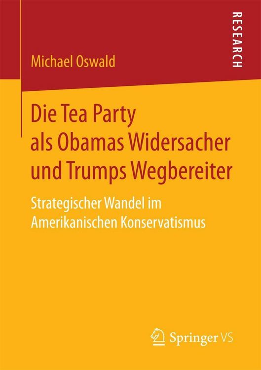 Produktbild: Die Tea Party als Obamas Widersacher und Trumps Wegbereiter
