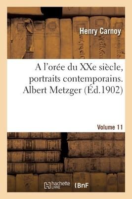 Produktbild: A l'or&eacute;e du XXe si&egrave;cle, portraits contemporains. Volume 11