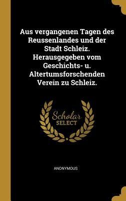 Produktbild: Aus vergangenen Tagen des Reussenlandes und der Stadt Schleiz. Herausgegeben vom Geschichts- u. Altertumsforschenden Verein zu Schleiz.