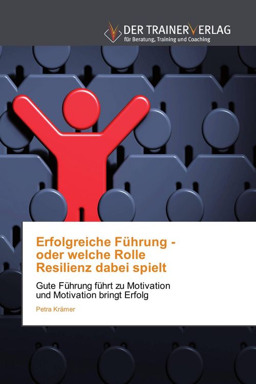Produktbild: Erfolgreiche F&uuml;hrung - oder welche Rolle Resilienz dabei spielt