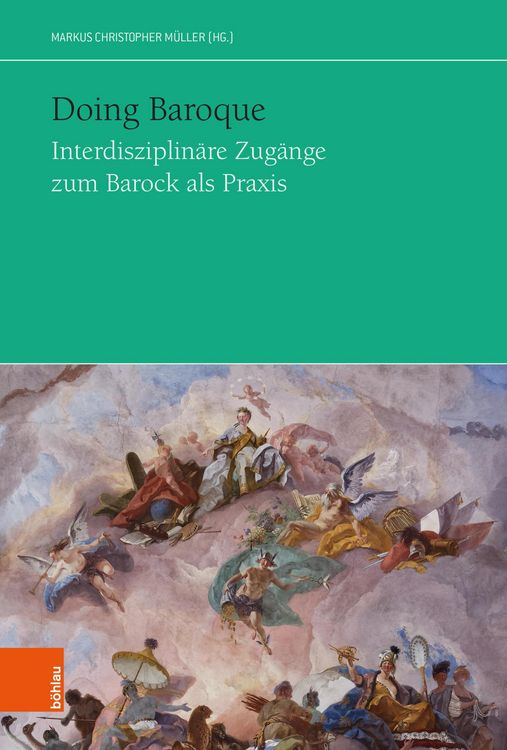 Produktbild: Doing Baroque. Interdisziplin&auml;re Zug&auml;nge zum Barock als Praxis