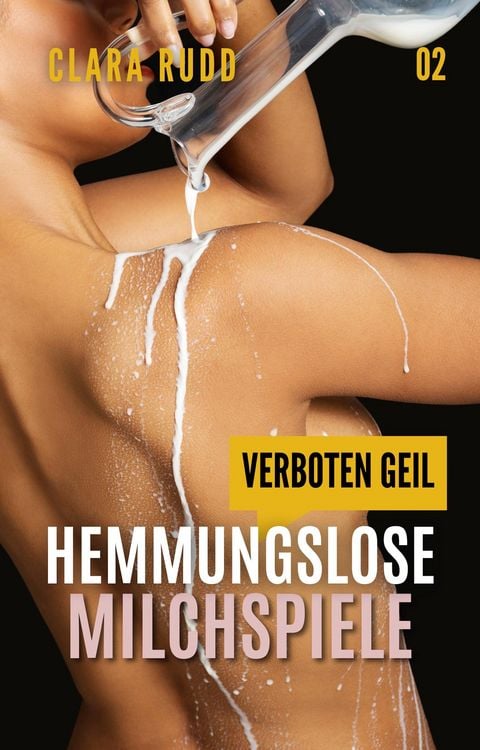 Bild vom Artikel Verboten geil: Hemmungslose Milchspiele vom Autor Clara Rudd
