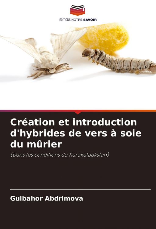 Produktbild: Cr&eacute;ation et introduction d'hybrides de vers &agrave; soie du m&ucirc;rier
