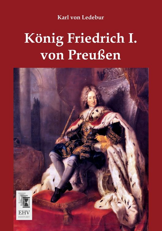 Produktbild: K&ouml;nig Friedrich I. von Preu&szlig;en