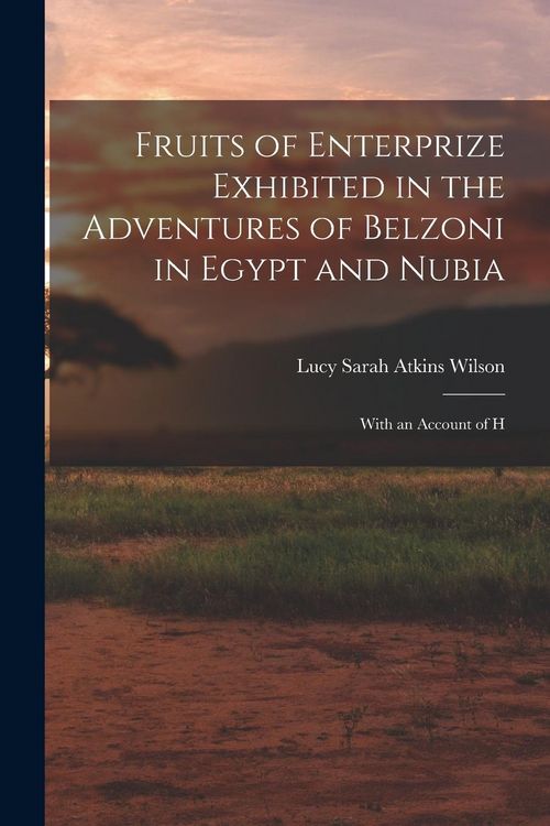 Produktbild: Fruits of Enterprize Exhibited in the Adventures of Belzoni in Egypt and Nubia: With an Account of H
