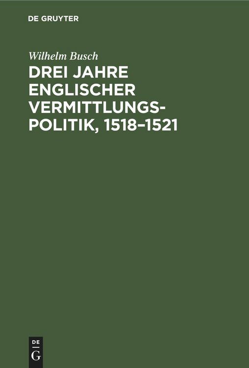 Produktbild: Drei Jahre englischer Vermittlungspolitik, 1518-1521