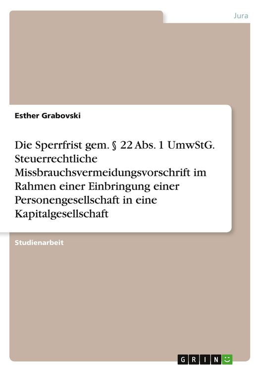 Produktbild: Die Sperrfrist gem. &sect; 22 Abs. 1 UmwStG. Steuerrechtliche Missbrauchsvermeidungsvorschrift im Rahmen einer Einbringung einer Personengesellschaft in eine Kapitalgesellschaft