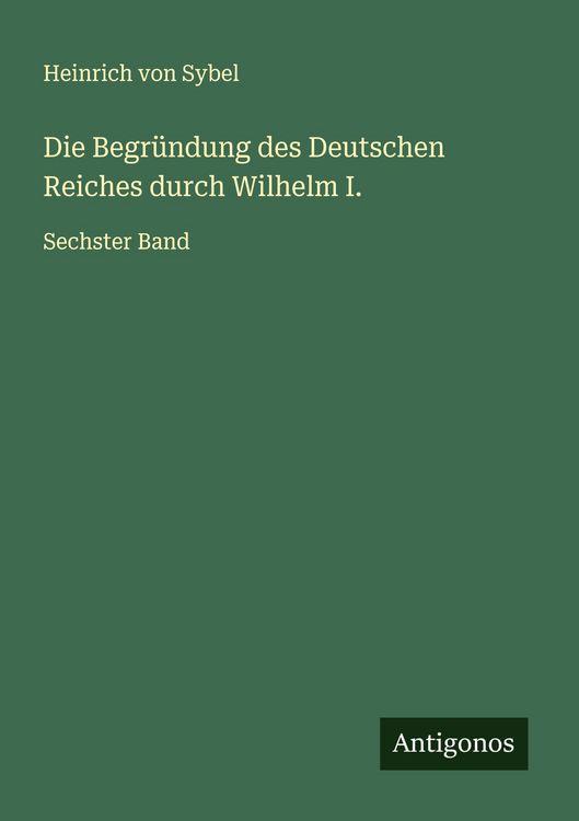 Produktbild: Die Begr&uuml;ndung des Deutschen Reiches durch Wilhelm I.