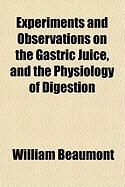 Produktbild: Experiments and Observations on the Gastric Juice, and the Physiology of Digestion