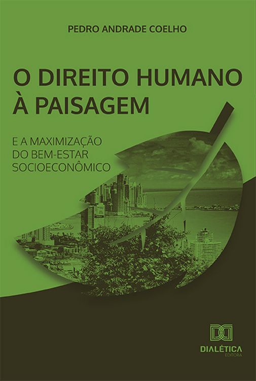 Produktbild: O Direito Humano &agrave; Paisagem e a Maximiza&ccedil;&atilde;o do Bem-estar Socioecon&ocirc;mico