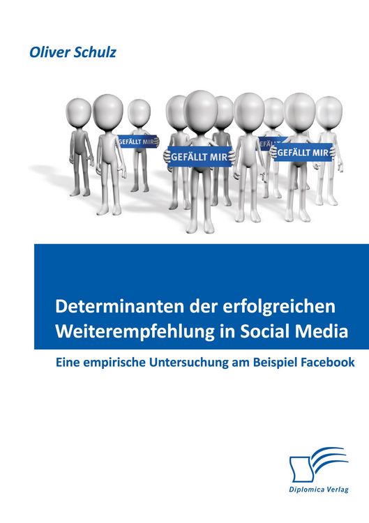 Produktbild: Determinanten der erfolgreichen Weiterempfehlung in Social Media: Eine empirische Untersuchung am Beispiel Facebook
