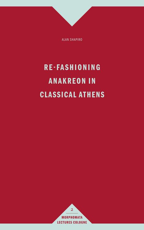Produktbild: Re-Fashioning Anakreon in Classical Athens