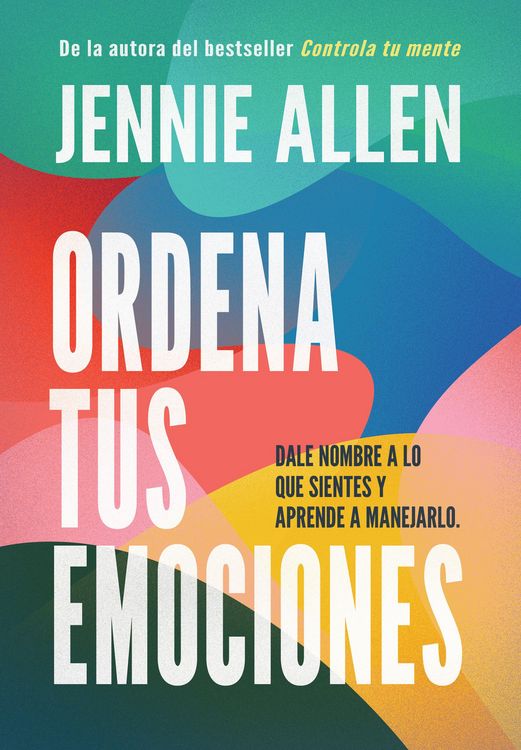 Produktbild: Ordena Tus Emociones: Dale Nombre a Lo Que Sientes Y Aprende a Manejarlo / Untangle Your Emotions: Name What You Feel and Learn What to Do about It