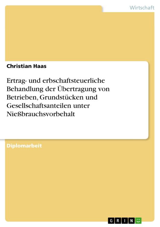 Produktbild: Ertrag- und erbschaftsteuerliche Behandlung der &Uuml;bertragung von Betrieben, Grundst&uuml;cken und Gesellschaftsanteilen unter Nie&szlig;brauchsvorbehalt