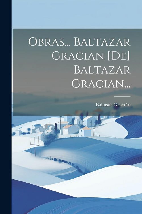 Produktbild: Obras... Baltazar Gracian [de] Baltazar Gracian...