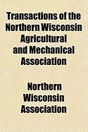 Produktbild: Transactions of the Northern Wisconsin Agricultural and Mechanical Association