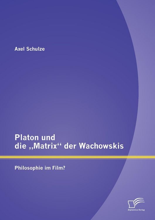 Produktbild: Platon und die "Matrix" der Wachowskis: Philosophie im Film?