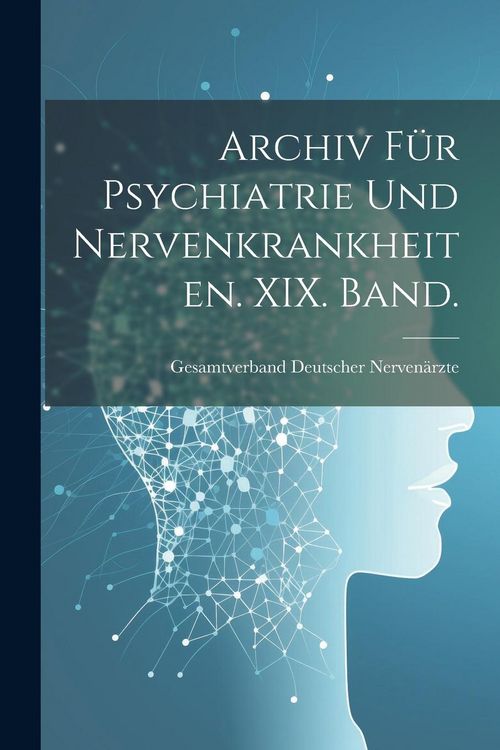 Produktbild: Archiv f&uuml;r Psychiatrie und Nervenkrankheiten. XIX. Band.