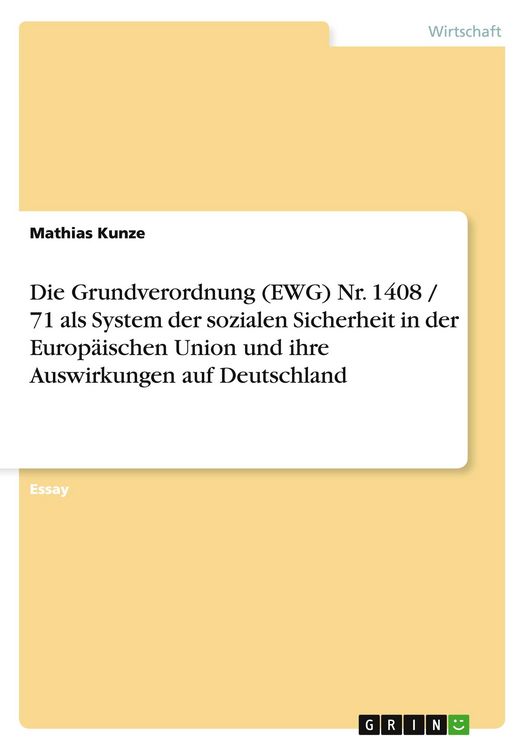 Produktbild: Die Grundverordnung (EWG) Nr. 1408 / 71 als System der sozialen Sicherheit in der Europ&auml;ischen Union und ihre Auswirkungen auf Deutschland