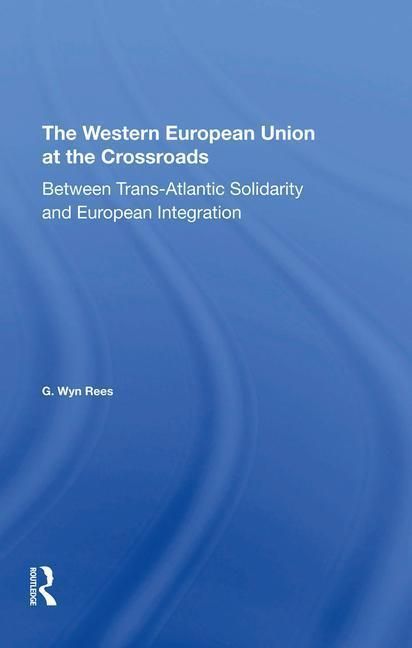 Produktbild: Rees, G: The Western European Union At The Crossroads