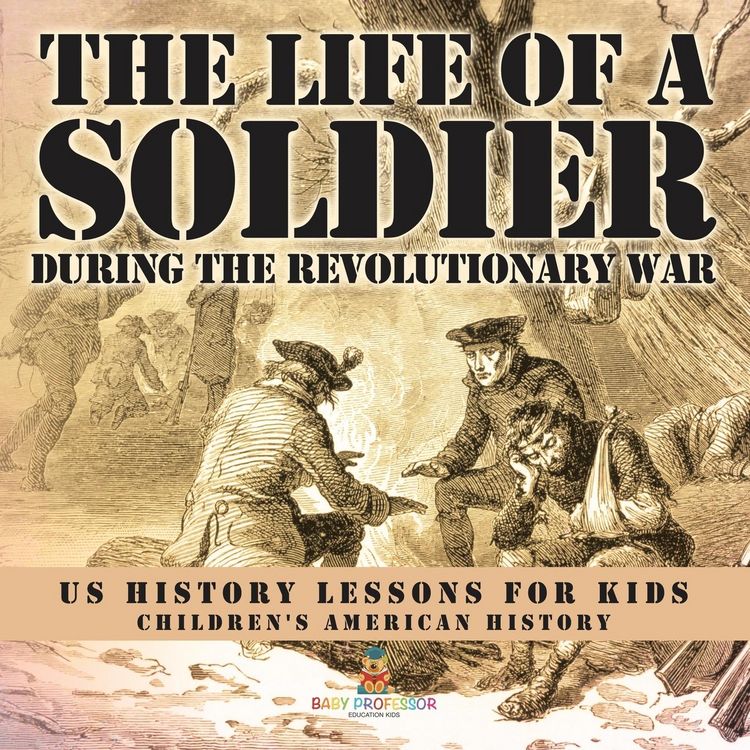 Produktbild: The Life of a Soldier During the Revolutionary War - US History Lessons for Kids | Children's American History