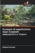 Produktbild: Ecologia di popolazione degli ungulati amazzonici a Yasun&iacute;