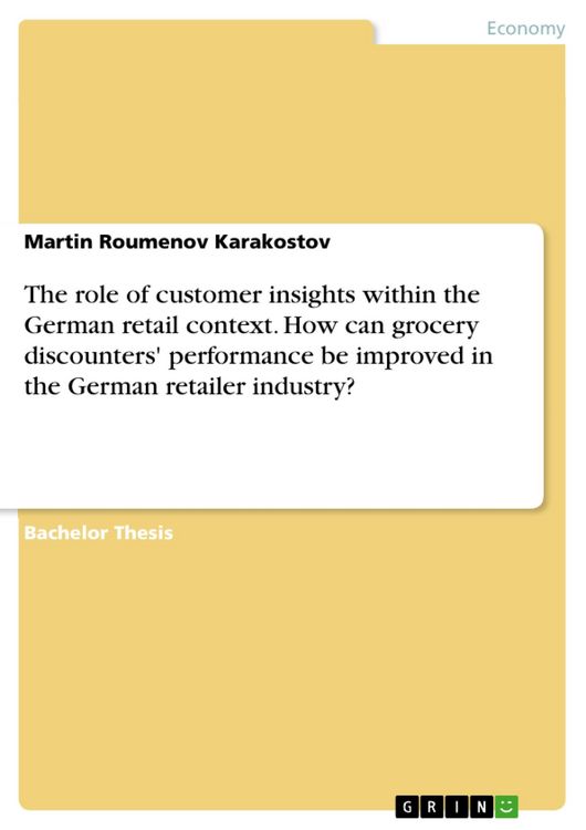 Produktbild: The role of customer insights within the German retail context. How can grocery discounters' performance be improved in the German retailer industry?