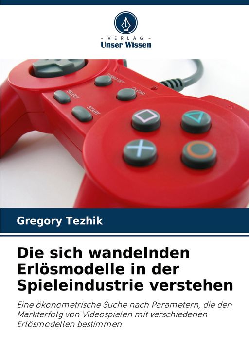 Produktbild: Die sich wandelnden Erl&ouml;smodelle in der Spieleindustrie verstehen