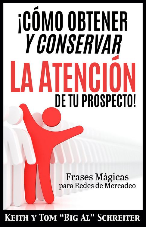 Produktbild: &iexcl;C&oacute;mo Obtener y Conservar la Atenci&oacute;n de Tu Prospecto! Frases M&aacute;gicas para Redes de Mercadeo