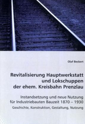 Produktbild: Beckert, O: Revitalisierung Hauptwerkstatt und Lokschuppen d