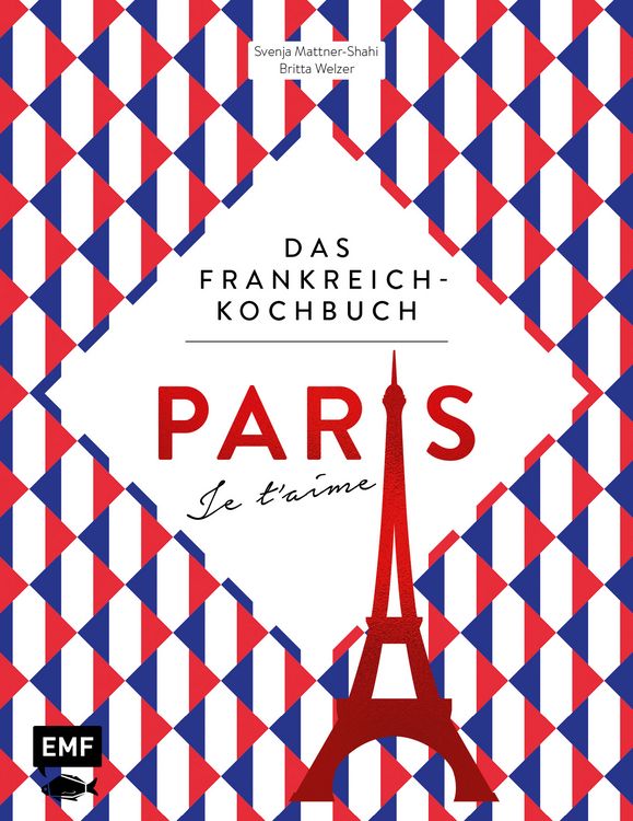 Produktbild: Paris &ndash; Je t'aime &ndash; Das Frankreich-Kochbuch