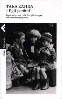 Produktbild: I figli perduti. La ricostruzione delle famiglie europee nel secondo dopoguerra