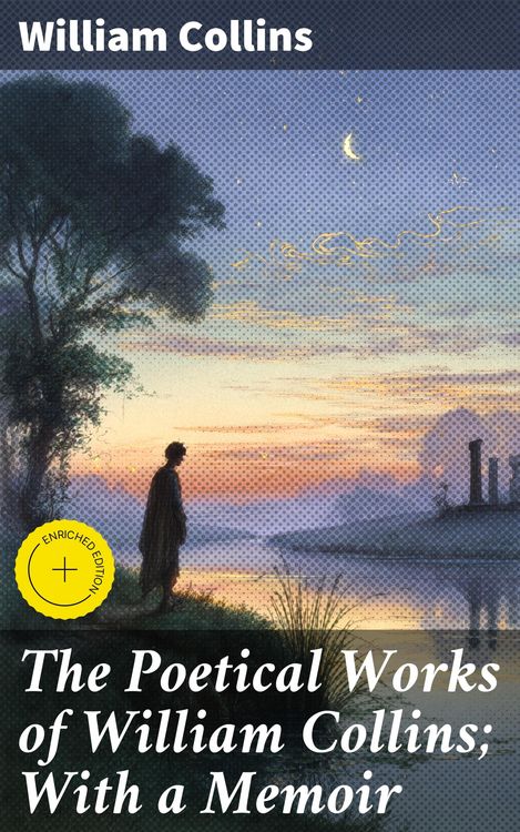 Produktbild: The Poetical Works of William Collins; With a Memoir