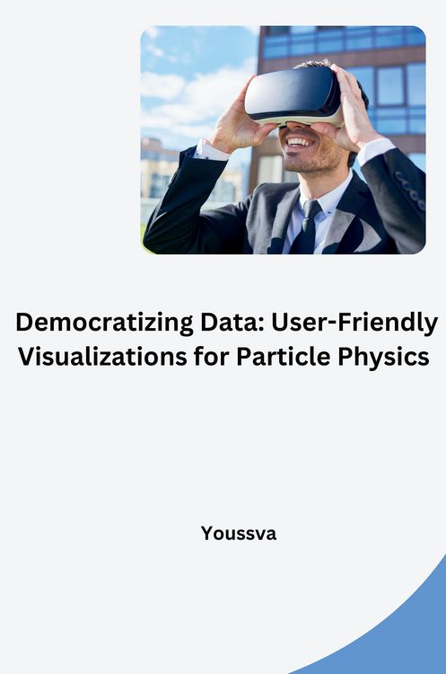 Produktbild: Democratizing Data: User-Friendly Visualizations for Particle Physics