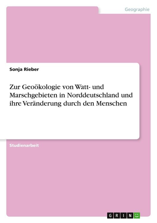 Produktbild: Zur Geo&ouml;kologie von Watt- und Marschgebieten in Norddeutschland und ihre Ver&auml;nderung durch den Menschen