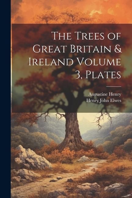 Produktbild: The Trees of Great Britain & Ireland Volume 3, Plates