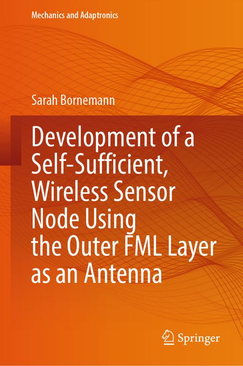 Produktbild: Development of a Self-Sufficient, Wireless Sensor Node Using the Outer FML Layer as an Antenna