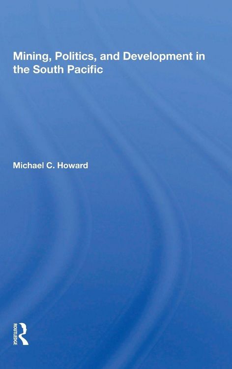 Produktbild: Mining, Politics, and Development in the South Pacific