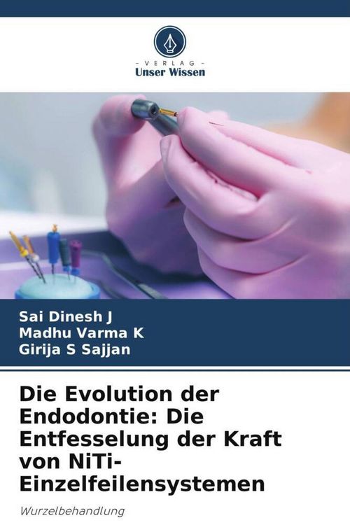 Produktbild: Die Evolution der Endodontie: Die Entfesselung der Kraft von NiTi-Einzelfeilensystemen