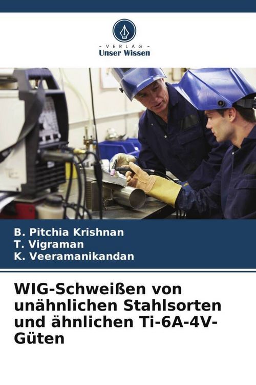Produktbild: WIG-Schwei&szlig;en von un&auml;hnlichen Stahlsorten und &auml;hnlichen Ti-6A-4V-G&uuml;ten