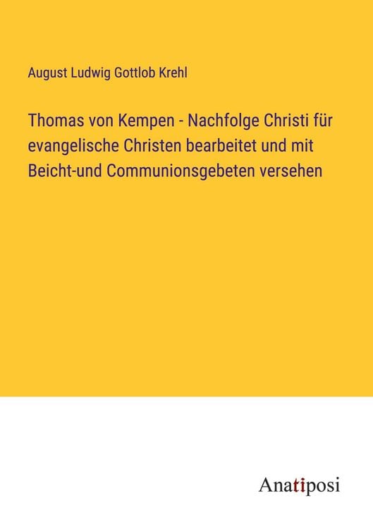 Produktbild: Thomas von Kempen - Nachfolge Christi f&uuml;r evangelische Christen bearbeitet und mit Beicht-und Communionsgebeten versehen
