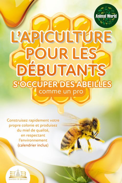 Produktbild: L'apiculture pour les d&eacute;butants - S'occuper des abeilles comme un pro: Construisez rapidement votre propre colonie et produisez du miel de qualit&eacute;, en
