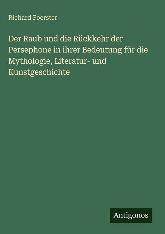Produktbild: Der Raub und die R&uuml;ckkehr der Persephone in ihrer Bedeutung f&uuml;r die Mythologie, Literatur- und Kunstgeschichte