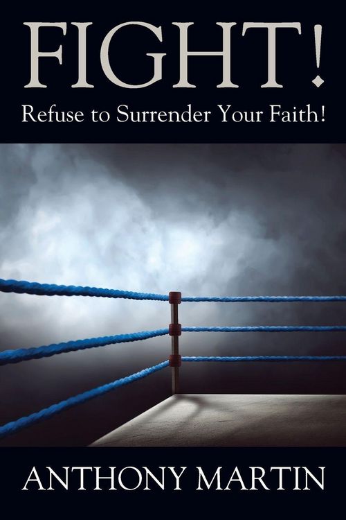 Produktbild: FIGHT! Refuse to Surrender Your Faith!
