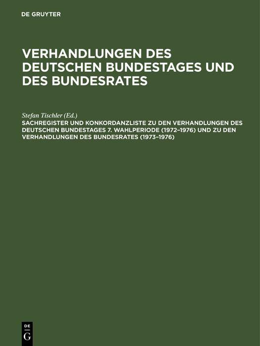 Produktbild: Sachregister und Konkordanzliste zu den Verhandlungen des Deutschen Bundestages 7. Wahlperiode (1972-1976) und zu den Verhandlungen des Bundesrates (1