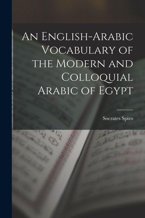 Produktbild: An English-Arabic Vocabulary of the Modern and Colloquial Arabic of Egypt